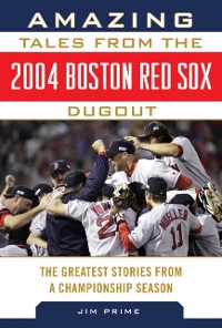 Cover Amazing Tales from the 2004 Boston Red Sox Dugout