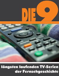 Cover Die Neun am längsten laufenden TV-Serien der Fernsehgeschichte