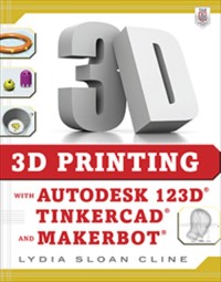 Cover 3D Printing with Autodesk 123D, Tinkercad, and MakerBot