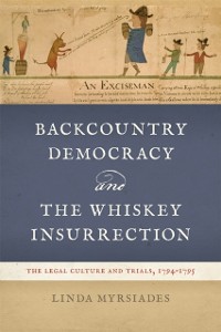 Cover Backcountry Democracy and the Whiskey Insurrection