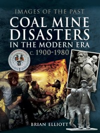 Cover Coal Mine Disasters in the Modern Era c. 1900-1980
