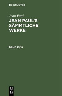 Cover Jean Paul: Jean Paul’s Sämmtliche Werke. Band 17/18