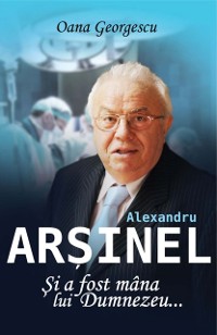 Cover Alexandru Arșinel. Și a fost mâna lui Dumnezeu...