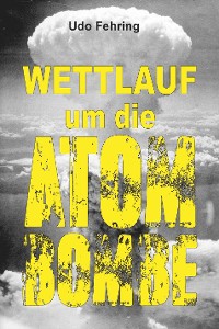Cover Wettlauf um die Atombombe