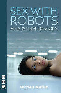 Cover Sex with Robots and Other Devices (NHB Modern Plays)