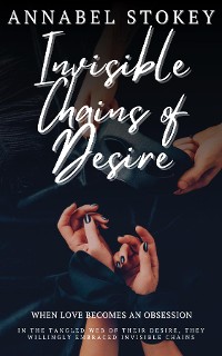 Cover Invisible Chains of Desire - When Love Becomes and Obsession