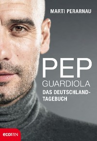 Cover Pep Guardiola – Das Deutschland-Tagebuch
