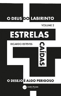 Cover Estrelas caídas - O desejo é algo perigoso (O Deus do Labirinto - Volume 2)