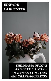 Cover The Drama of Love and Death: A Study of Human Evolution and Transfiguration