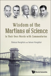 Cover Wisdom Of The Martians Of Science: In Their Own Words With Commentaries