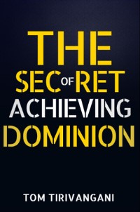 Cover The Secret of Achieving Dominion