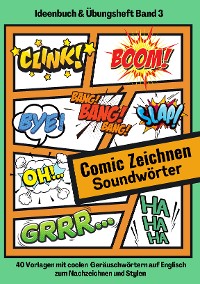 Cover Comic Soundwörter zeichnen und kreativ gestalten Schriftarten Buchstaben Ideenbuch und Übungsheft für Kinder, Teenager, Erwachsene 40 Vorlagen mit coolen Geräuschwörtern auf Englisch