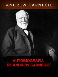 Cover Autobiografía de Andrew Carnegie (Traducido)