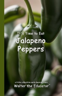 Cover It's Time to Eat Jalapeno Peppers