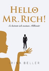 Cover Hello Mr. Rich - So heirate ich meinen Millionär