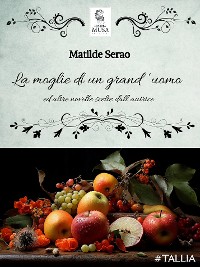 Cover La moglie di un grand'uomo ed altre novelle scelte dall'autrice