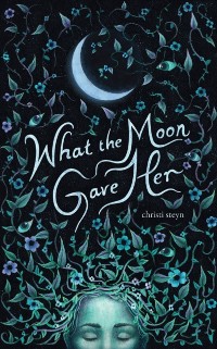 Cover What the Moon Gave Her