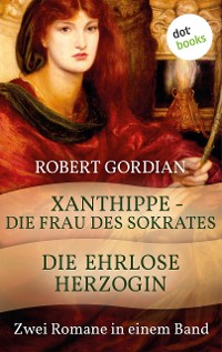Cover Xanthippe - Die Frau des Sokrates & Die ehrlose Herzogin
