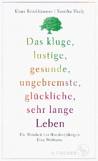 Cover Das kluge, lustige, gesunde, ungebremste, glückliche, sehr lange Leben