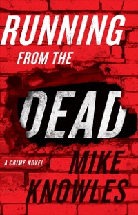 Cover Running From The Dead : A Crime Novel