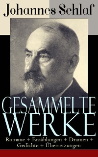 Cover Gesammelte Werke: Romane + Erzählungen + Dramen + Gedichte + Übersetzungen