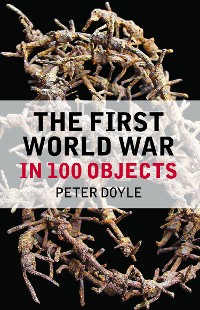 Cover The First World War in 100 Objects