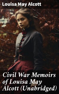 Cover Civil War Memoirs of Louisa May Alcott (Unabridged)