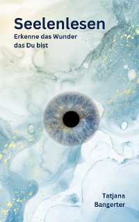 Cover Seelenlesen - Lerne Deine Seele besser kennen und verbinde Dich mit ihr.