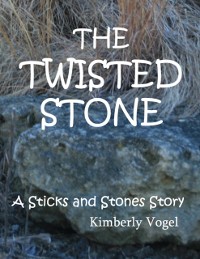 Cover Twisted Stone: A Sticks and Stones Story: Number 5