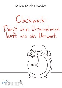 Cover Clockwork: Damit dein Unternehmen läuft wie ein Uhrwerk