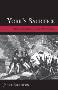 Cover York's Sacrifice : Militia Casualties of the War of 1812