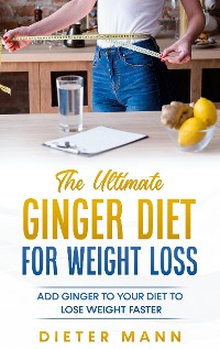 Cover The Ultimate Ginger Diet For Weight Loss