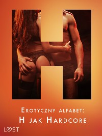 Cover Erotyczny alfabet: H jak Hardcore - zbiór opowiadań 