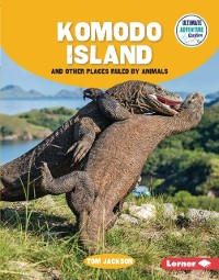 Cover Komodo Island and Other Places Ruled by Animals