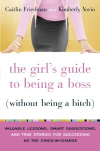 Cover Girl's Guide to Being a Boss (Without Being a Bitch)