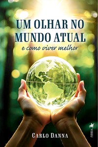 Cover Um Olhar no Mundo Atual e Como Viver Melhor