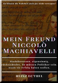 Cover HEINZ DUTHEL, MEIN FREUND NICCOLÒ MACHIAVELLI