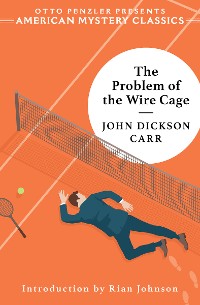Cover The Problem of the Wire Cage: A Gideon Fell Mystery (An American Mystery Classic)