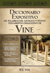 Cover Diccionario expositivo de palabras del Antiguo y Nuevo Testamento exhaustivo de Vine