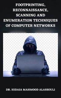 Cover Footprinting, Reconnaissance, Scanning and Enumeration Techniques of Computer Networks