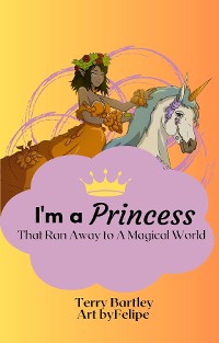 Cover I'm a Princess That Ran Away To A Magical World