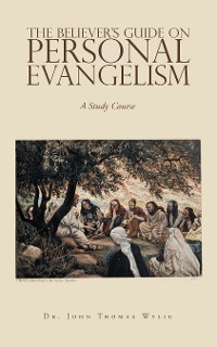 Cover The Believer’s Guide                                                                            on                                                                                                      Personal Evangelism