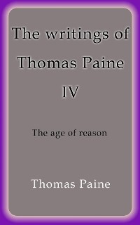 Cover The writings of Thomas Paine IV