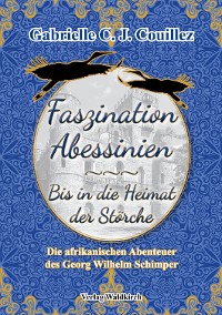 Cover Faszination Abessinien - Bis in die Heimat der Störche