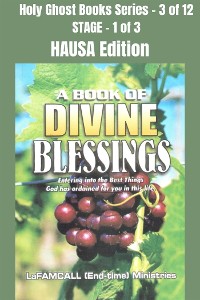 Cover A BOOK OF DIVINE BLESSINGS - Entering into the Best Things God has ordained for you in this life - HAUSA EDITION