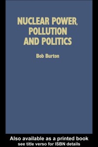 Cover Nuclear Power, Pollution and Politics