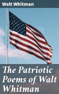 Cover The Patriotic Poems of Walt Whitman