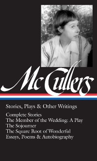 Cover Carson McCullers: Stories, Plays & Other Writings (LOA #287)