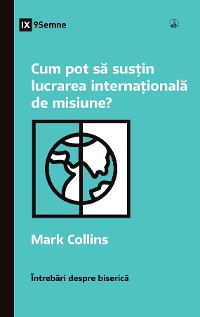 Cover Cum pot să susțin lucrarea internațională de misiune? (How Can I Support International Missions?) (Romanian)