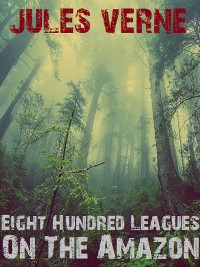 Cover Eight Hundred Leagues On The Amazon